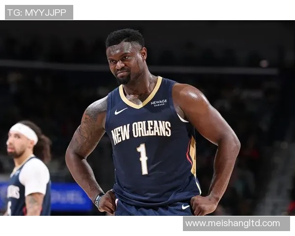 锡安体重问题持续发酵鹈鹕队聘营养师全程跟踪管理