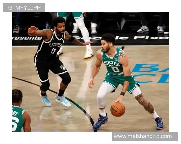 凯尔特人对阵布鲁克林篮网精彩直播全程回顾与赛后分析